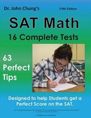 Dr. John Chung's SAT Math Fifth Edition : 63 Perfect Tips and 16 Complete Tests