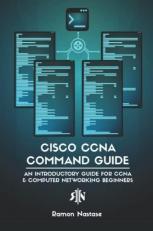 Cisco CCNA Command Guide: an Introductory Guide for CCNA and Computer Networking Beginners 