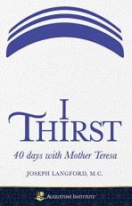 I Thirst : 40 Days with Mother Teresa 