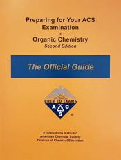 Preparing for Your ACS Examination in Organic Chemistry : ACS Organic Chemistry Exams - the Official Guide 