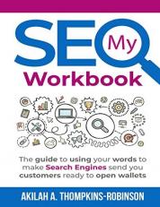 My SEO Workbook : My SEO Workbook: Write Your Way to More Traffic from Search 