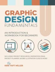 Graphic Design Fundamentals : An Introduction & Workbook for Beginners 