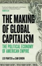 The Making of Global Capitalism : The Political Economy of American Empire 