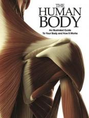 The Human Body: An Illustrated Guide to Your Body and How it Works 