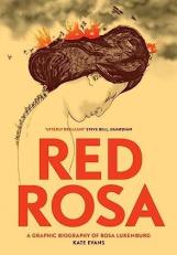 Red Rosa : A Graphic Biography of Rosa Luxemburg 