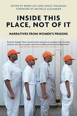Inside This Place, Not of It : Narratives from Women's Prisons 