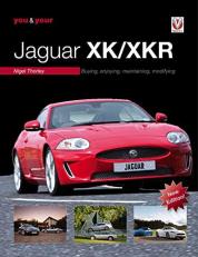 You and Your Jaguar XK/XKR : Buying, Enjoying, Maintaining, Modifying - New Edition 