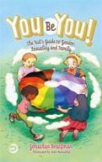 You Be You! : The Kid's Guide to Gender, Sexuality, and Family 