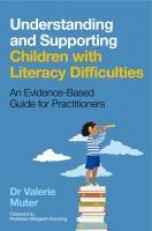 Understanding and Supporting Children with Literacy Difficulties : An Evidence-Based Guide for Practitioners 