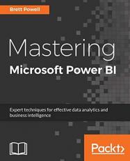 Mastering Microsoft Power BI : Expert Techniques for Effective Data Analytics and Business Intelligence 