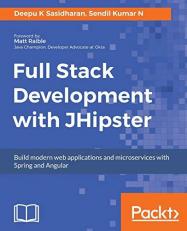 Full Stack Development with JHipster : Build Modern Web Applications and Microservices with Spring and Angular 
