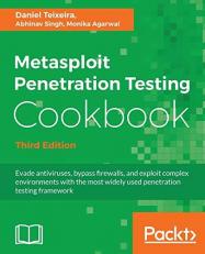 Metasploit Penetration Testing Cookbook : Evade Antiviruses, Bypass Firewalls, and Exploit Complex Environments with the Most Widely Used Penetration Testing Framework, 3rd Edition