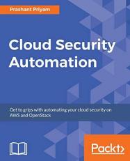 Cloud Security Automation : Get to Grips with Automating Your Cloud Security on AWS and OpenStack 