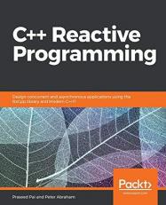 C++ Reactive Programming : Design Concurrent and Asynchronous Applications Using the Rxcpp Library and Modern C++17