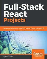 Full-Stack React Projects : Modern Web Development Using React 16, Node, Express, and MongoDB