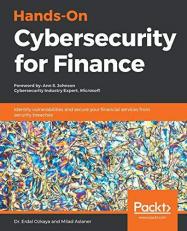 Hands-On Cybersecurity for Finance : Identify Vulnerabilities and Secure Your Financial Services from Security Breaches 