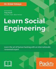 Learn Social Engineering : Learn the Art of Human Hacking with an Internationally Renowned Expert 