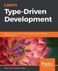 Learn Type-Driven Development : Benefit from Type Systems to Build Reliable and Safe Applications Using ReasonML 3