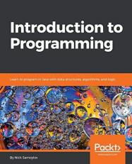 Introduction to Programming : Learn to Program in Java with Data Structures, Algorithms, and Logic 