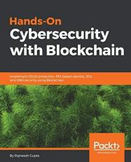 Hands-On Cybersecurity with Blockchain : Implement DDoS Protection, PKI-Based Identity, 2FA, and DNS Security Using Blockchain 