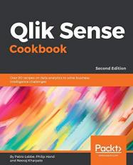 Qlik Sense Cookbook : Over 80 Recipes on Data Analytics to Solve Business Intelligence Challenges, 2nd Edition