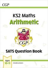 New KS2 Maths SATS Question Book: Arithmetic - Ages 10-11 (for the 2022 tests) (CGP KS2 Maths SATs)