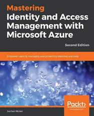 Mastering Identity and Access Management with Microsoft Azure : Empower Users by Managing and Protecting Identities and Data, 2nd Edition
