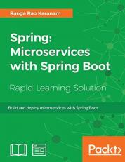 Spring: Microservices with Spring Boot : Build and Deploy Microservices with Spring Boot 