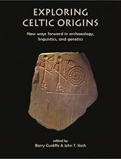 Exploring Celtic Origins : New Ways Forward in Archaeology, Linguistics, and Genetics 