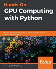 Hands-On GPU Computing with Python : Explore the Capabilities of GPUs for Solving High Performance Computational Problems 