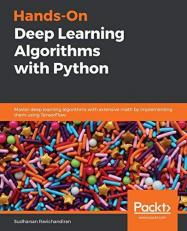 Hands-On Deep Learning Algorithms with Python : Master Deep Learning Algorithms with Extensive Math by Implementing Them Using TensorFlow 
