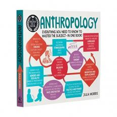 A Degree in a Book: Anthropology : Everything You Need to Know to Master the Subject - in One Book!