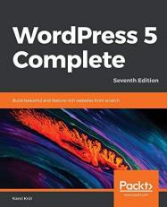 WordPress 5 Complete : Build Beautiful and Feature-Rich Websites from Scratch, 7th Edition
