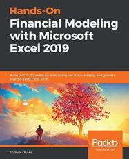 Hands-On Financial Modeling with Microsoft Excel 2019 : Build Practical Models for Forecasting, Valuation, Trading, and Growth Analysis Using Excel 2019 