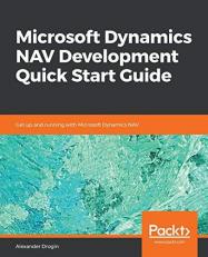 Microsoft Dynamics NAV Development Quick Start Guide : Get up and Running with Microsoft Dynamics NAV 