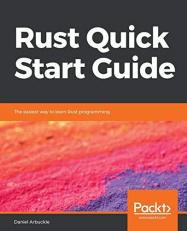Rust Quick Start Guide : The Easiest Way to Learn Rust Programming 