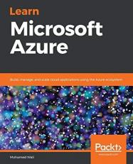 Learn Microsoft Azure : Build, Manage, and Scale Cloud Applications Using the Azure Ecosystem 