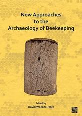 New Approaches to the Archaeology of Beekeeping 