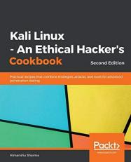 Kali Linux - an Ethical Hacker's Cookbook : Practical Recipes That Combine Strategies, Attacks, and Tools for Advanced Penetration Testing, 2nd Edition