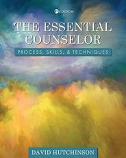 The Essential Counselor : Process, Skills, and Techniques 4th