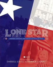Lone Star Politics : Theories, Concepts, and Political Activity in Texas 2nd