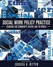 Social Work Policy Practice : Changing Our Community, Nation, and the World 3rd