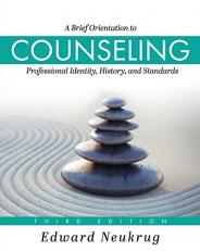 A Brief Orientation to Counseling : Professional Identity, History, and Standards 3rd