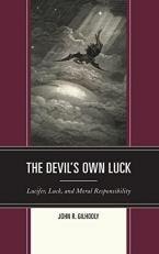 The Devil's Own Luck : Lucifer, Luck, and Moral Responsibility 