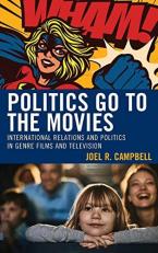 Politics Go to the Movies : International Relations and Politics in Genre Films and Television 