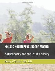 Holistic Health Practitioner Manual: Naturopathy for the 21st Century