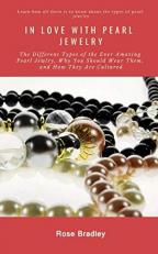 IN LOVE WITH PEARL JEWELRY: The Different Types Of The Ever Amazing Pearl Jewlry, Why You Should Wear Them, And How They Are Cultured to make Akoya, South Sea, Tahitian including imitation pearls 
