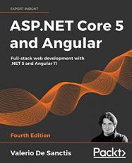 ASP. NET Core 5 and Angular : Full-Stack Web Development with . NET 5 and Angular 11, 4th Edition