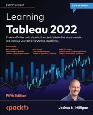 Learning Tableau 2022 : Create Effective Data Visualizations, Build Interactive Visual Analytics, and Improve Your Data Storytelling Capabilities 5th