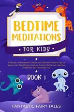 Bedtime Meditations For Kids: Collection Of Meditation Stories And Tales For Children To Go To Sleep. Learn Mindfulness, Reduce Anxiety, Stress, And Help Your Child Relax And Fall Asleep Fast. Book 1